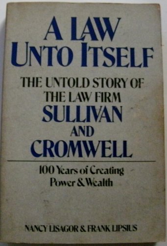 Stock image for A Law Unto Itself: The Untold Story of the Law Firm Sullivan Cromwell for sale by Front Cover Books