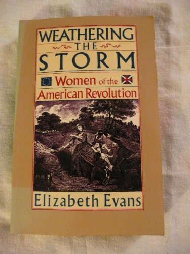 Beispielbild fr Weathering the Storm : Women of the American Revolution zum Verkauf von Better World Books