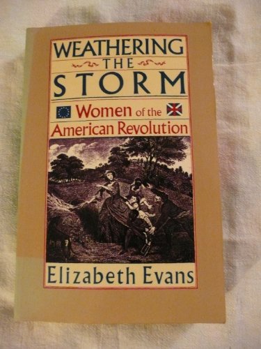 Imagen de archivo de Weathering the Storm: Women of the American Revolution a la venta por Jenson Books Inc