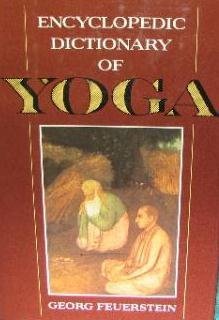 Imagen de archivo de Encyclopedic Dictionary of Yoga (Paragon Living Traditions Series) a la venta por Zoom Books Company