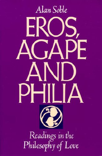 Beispielbild fr Eros, Agape and Philia: Readings in the Philosophy of Love zum Verkauf von BooksRun