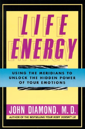 9781557782816: Life Energy: Using the Meridians to Unlock the Hidden Power of Your Emotions