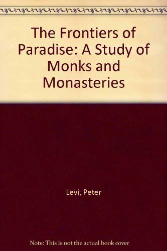 Beispielbild fr The Frontiers of Paradise: A Study of Monks and Monasteries zum Verkauf von Ashcrest Books