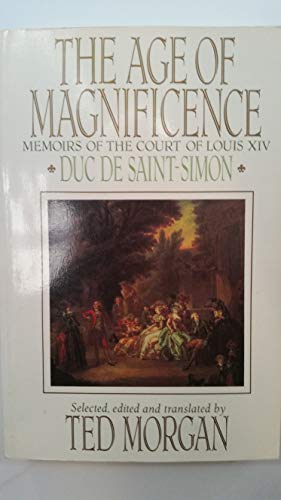 Imagen de archivo de The Age of Magnificence: The Memoirs of the Duc De Saint-Simon a la venta por Your Online Bookstore