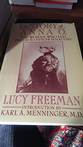 The Story of Anna O. : the Woman Who Led Freud to Psychoanalysis