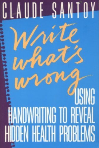 Stock image for Write What's Wrong: Using Handwriting to Reveal Hidden Health Problems for sale by Books From California