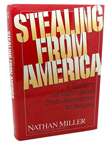 Beispielbild fr Stealing from America: A history of corruption from Jamestown to Reagan zum Verkauf von Wonder Book