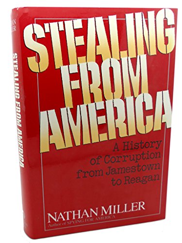 Imagen de archivo de Stealing from America: A history of corruption from Jamestown to Reagan a la venta por Wonder Book