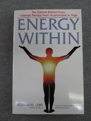 Imagen de archivo de The energy within: The science behind every oriental therapy from acupuncture to yoga a la venta por Wonder Book