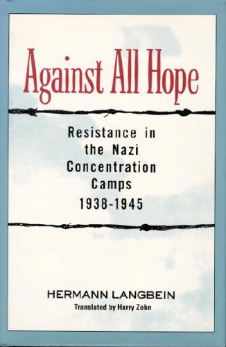 Beispielbild fr Against All Hope : Resistance in the Nazi Concentration Camps zum Verkauf von Better World Books