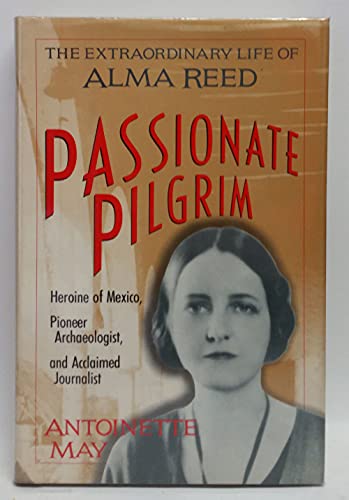 Beispielbild fr Passionate Pilgrim : The Extraordinary Life of Alma Reed zum Verkauf von Better World Books