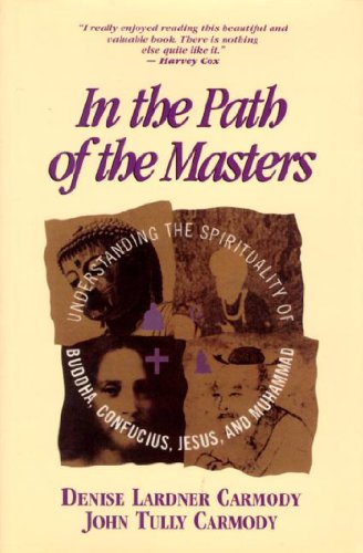 Stock image for In Path of Masters : Understanding the Spirituality of Buddha, Confucius, Jesus, and Muhammad for sale by Better World Books