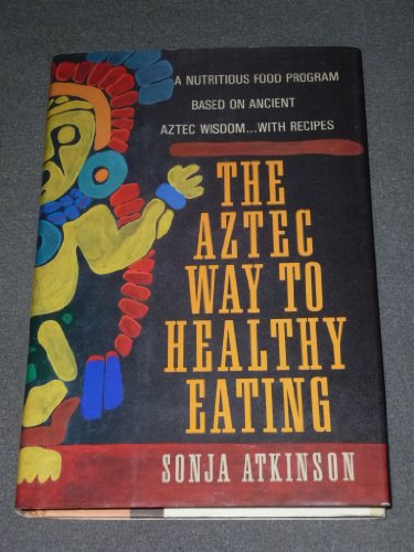 The Aztec Way to Healthy Eating