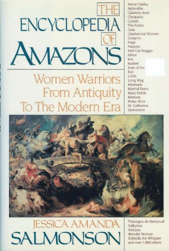 9781557784209: The Encyclopedia of Amazons: Women Warriors from Antiquity to the Modern Era