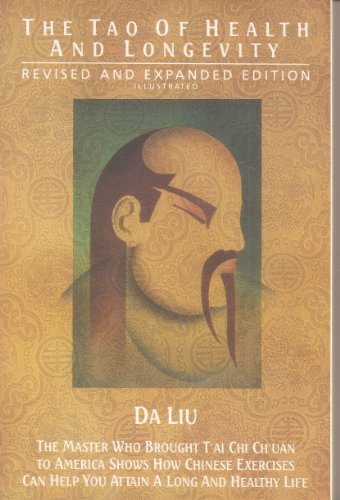 Beispielbild fr The Tao of Health and Longevity: The Master Who Brout T'ai Chi Ch'uan to America Shows How Chinese Exercises Can Help You Attain a Long and Healthy Life zum Verkauf von HPB-Emerald