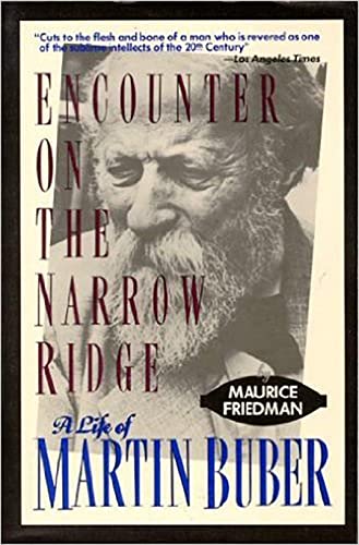 Encounter on the Narrow Ridge: a Life of Martin Buber