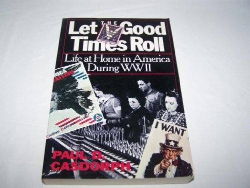 Stock image for Let the Good Times Roll : Life at Home in America During World War II for sale by Better World Books Ltd