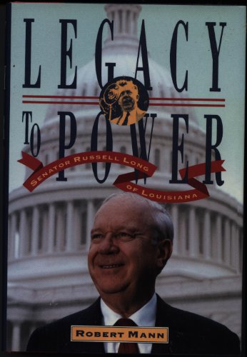 Imagen de archivo de Legacy to Power: Senator Russell Long of Louisiana a la venta por Front Cover Books