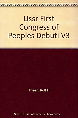 Beispielbild fr The U. S. S. R. First Congress of Peoples' Deputies : Complete Documents and Records, May 25, 1989-June 10, 1989 zum Verkauf von Better World Books