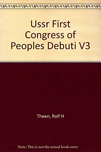 Stock image for The U. S. S. R. First Congress of Peoples' Deputies : Complete Documents and Records, May 25, 1989-June 10, 1989 for sale by Better World Books