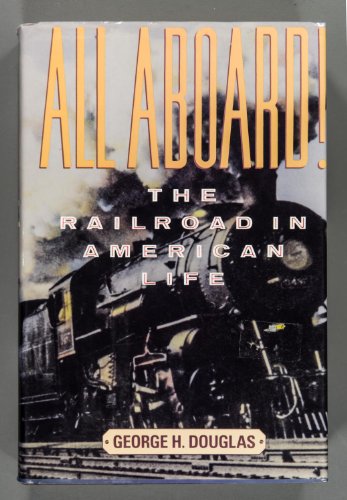 Imagen de archivo de All aboard!: The railroad in American life a la venta por Thomas F. Pesce'