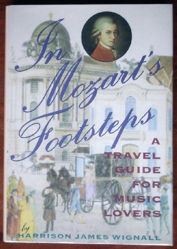 Imagen de archivo de In Mozart's Footsteps: A Travel Guide for Music Lovers a la venta por Star Canyon Books