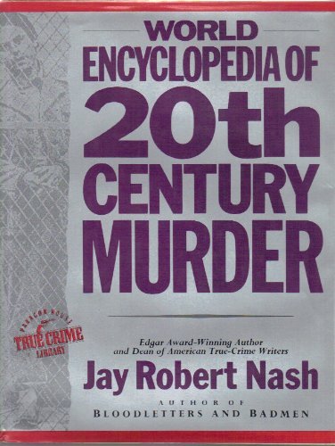 World Encyclopedia of 20th Century Murder (9781557785060) by Jay Robert Nash