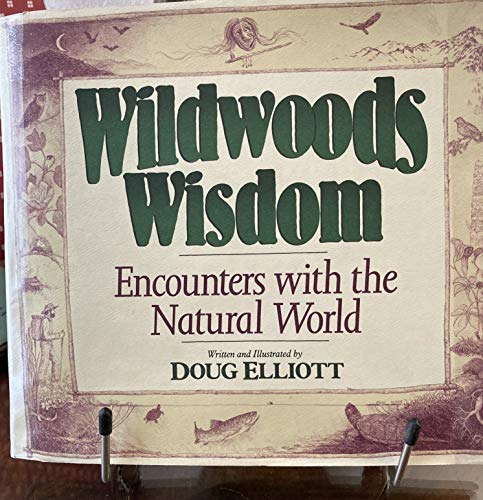 Stock image for Wildwoods Wisdom: Encounters with the Natural World for sale by ThriftBooks-Dallas