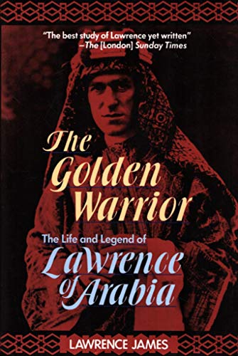 Beispielbild fr Golden Warrior : The Life and Legend of Lawrence of Arabia zum Verkauf von Better World Books