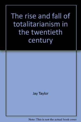 The rise and fall of totalitarianism in the twentieth century