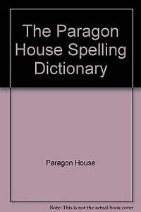 Imagen de archivo de The Paragon House Spelling Dictionary a la venta por HPB-Diamond