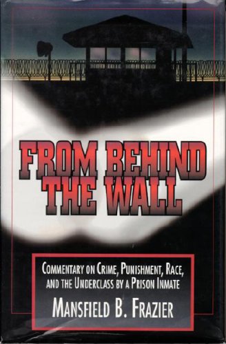 Beispielbild fr From Behind the Wall: Commentary on Crime, Punishment, Race, and the Underclass by a Prison Inmate zum Verkauf von James & Mary Laurie, Booksellers A.B.A.A