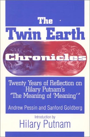 9781557787200: The Twin Earth Chronicles: Twenty Years of Reflection on Hilary Putnam's "the Meaning of 'Meaning