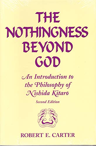 Imagen de archivo de Nothingness Beyond God: An Introduction to the Philosophy of Nishida Kitaro Second Edition a la venta por Front Cover Books