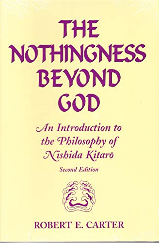 Stock image for Nothingness Beyond God: An Introduction to the Philosophy of Nishida Kitaro Second Edition for sale by Front Cover Books
