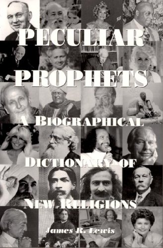 Peculiar Prophets: A Biographical Dictionary of New Religions (9781557787682) by Lewis, James
