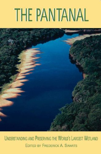 The Pantanal - Understanding and Preserving the World's Largest Wetland - Selected Papers and Add...