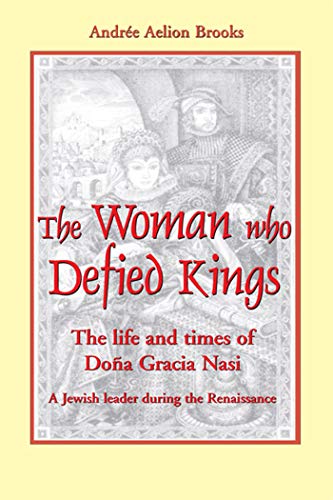 Imagen de archivo de The Woman Who Defied Kings: The Life and Times of Dona Gracia Nasi a la venta por Books of the Smoky Mountains