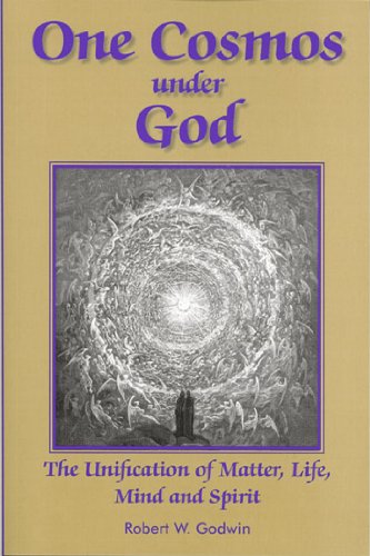 Beispielbild fr One Cosmos Under God: The Unification of Matter, Life, Mind & Spirit zum Verkauf von WorldofBooks