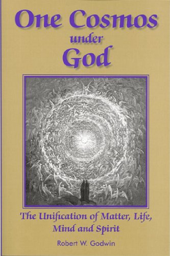 Stock image for One Cosmos Under God: The Unification of Matter, Life, Mind and Spirit for sale by ThriftBooks-Dallas