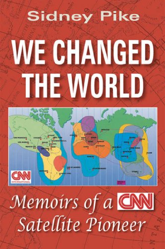 Stock image for We Changed the World : Memoirs of a CNN Satellite Pioneer for sale by Better World Books