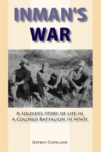 Beispielbild fr Inman's War : A Soldier's Story of Life in a Colored Battalion in WWII zum Verkauf von Better World Books