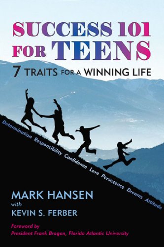 Success 101 for Teens: 7 Traits for a Winning Life (9781557788764) by Hansen, Mark; Ferber, Kevin S.
