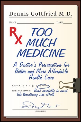 Beispielbild fr Too Much Medicine : A Doctor's Prescription for Better and More Affordable Healthcare zum Verkauf von Better World Books