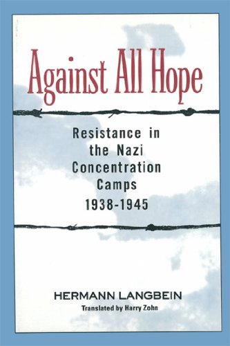 9781557788825: Against All Hope: Resistance in the Nazi Concentration Camps 1938-1943