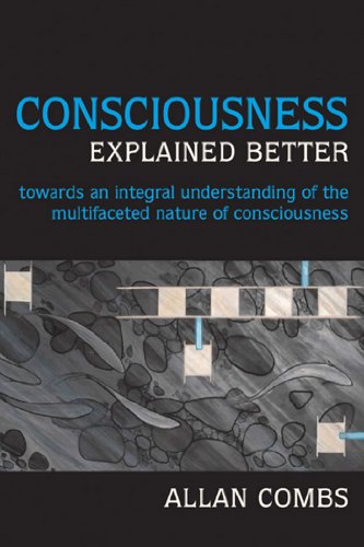 Consciousness Explained Better: Towards an Integral Understanding of the Multifaceted Nature of Consciousness (Omega Books) (9781557788832) by Combs, Allan