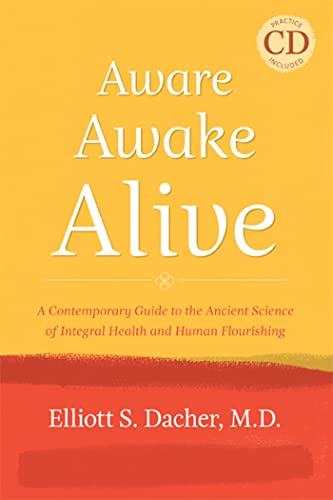 Imagen de archivo de Aware, Awake, Alive: A Contemporary Guide to the Ancient Science of Integral Health and Human Flourishing, Practice CD included a la venta por SecondSale