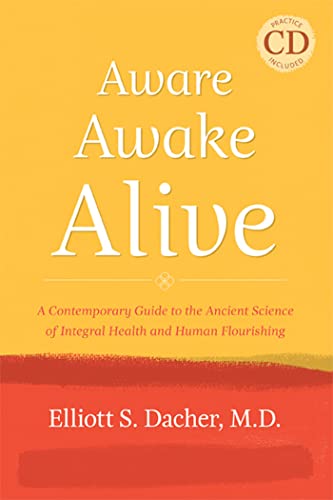 Stock image for Aware, Awake, Alive: A Contemporary Guide to the Ancient Science of Integral Health and Human Flourishing, Practice CD included for sale by SecondSale