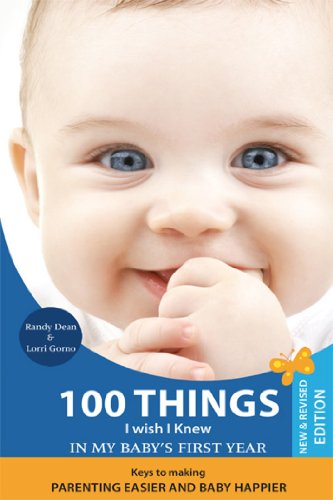 Beispielbild fr 100 Things I Wish I Knew in My Baby's First Year : Keys to Making Parenting Easier and Baby Happier zum Verkauf von Better World Books