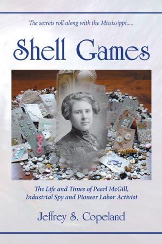Beispielbild fr Shell Games : The Life and Times of Pearl Mcgill, Industrial Spy and Pioneer Labor Activist zum Verkauf von Better World Books